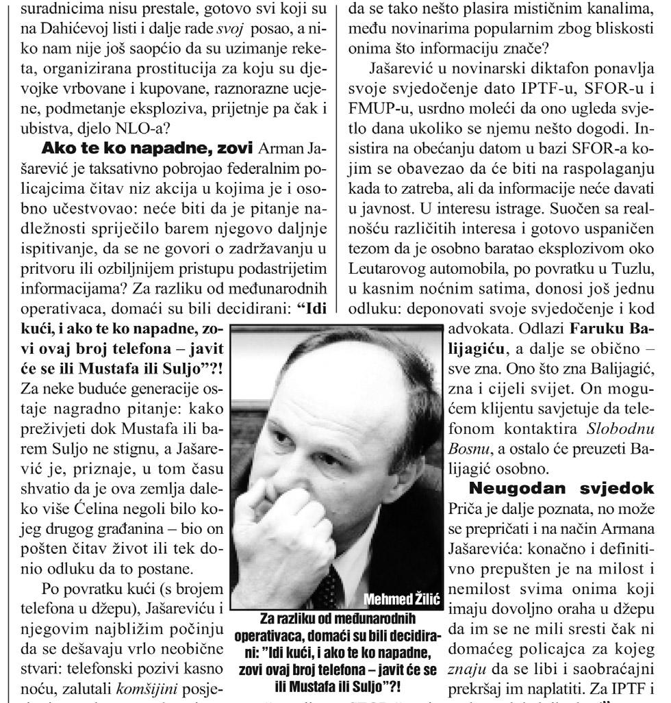 U nastavku teksta od 26. novembra 1999. godine “Ko će ubiti neugodnog svjedoka Armana Jašarevića” “Dani” su objavili i detalje o tome šta je Jašarević otkrio - Avaz
