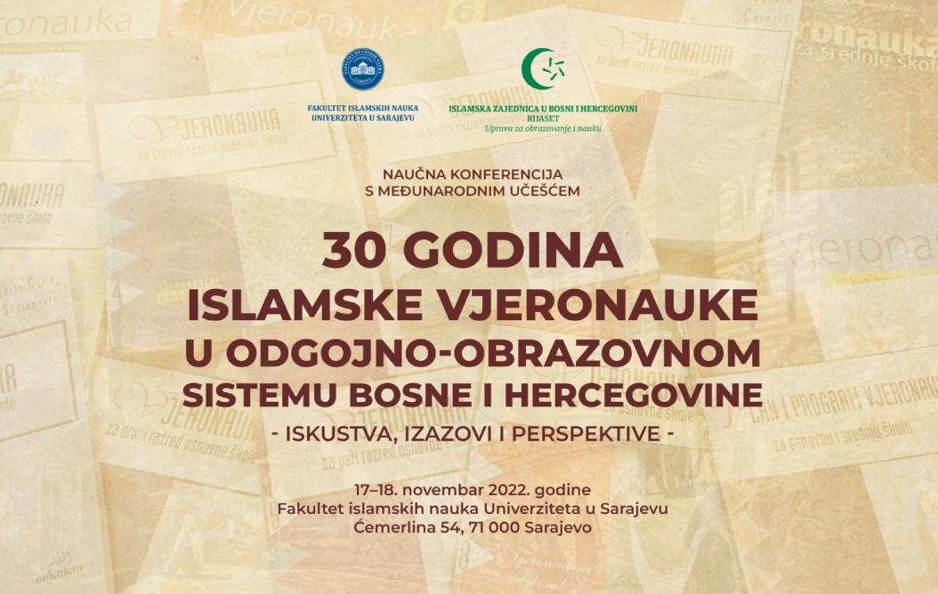 Trideset godina Islamske vjeronauke u odgojno-obrazovnom sistemu BiH: iskustva, izazovi i perspektive počinje 17. novembra